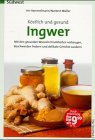 K&ouml;stlich und gesund, Ingwer - Iris Hammelmann, Norbert M&uuml;ller