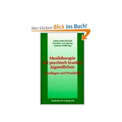 Musiktherapie mit psychisch kranken Jugendlichen. Grundlagen und Praxisfelder (Die Dt. Konigspfalzen/Bandausgabe)