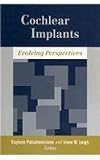 Cochlear Implants: Evolving Perspectives