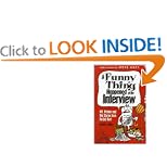 A Funny Thing Happened at the Interview: Wit, Wisdom and War Stories from the Job Hunt