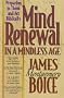 Mind Renewal in a Mindless Age: Preparing to Think and Act Biblically : A Study of Romans 12:1-2
