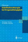 Glossar: Substitutionstherapie bei Drogenabh&auml;ngigkeit - Markus Gastpar, Werner Heinz, Thomas Poehlke, Peter Raschke