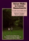 Nature Walks in Central Massachusetts: An Amc Nature Walks Book Nature-Rich Walks from Worcester County Through the Pioneer Valley