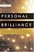 Personal Brilliance: Mastering the Everyday Habits That Create a Lifetime of Success