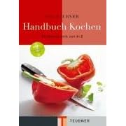Teubner Handbuch Kochen: K�chentechnik von A - Z. Mit Extrateil: Saucen und Fonds