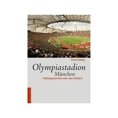 Olympiastadion M�nchen. Fu�ball-Geschichte unter dem Zeltdach