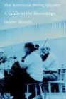 The American String Quartet: A Guide to the Recordings