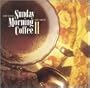Sunday Morning Coffee II: Day Parts