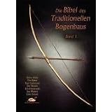 The Traditional Bowyer's Bible, Volume 1