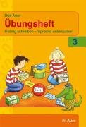 Klett Das Auer Sprachbuch. Ausgabe f&uuml;r Bayern - Neubearbeitung: Das Auer Sprachbuch. 3. Schuljahr. &Uuml;bungsheft. Ausgabe f&uuml;r Bayern: Richtig schreib ...