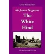 The White Hind: And Other Discoveries (The Kilkerran Collection)