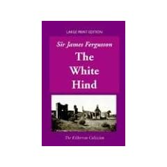 The White Hind: And Other Discoveries (The Kilkerran Collection)