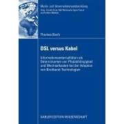 DSL versus Kabel: Informationsexternalit�ten als Determinanten von Pfadabh�ngigkeit und Wechselkosten bei der Adoption von Breitband-Technologien