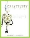 Craftivity: 40 Projects for the DIY Lifestyle