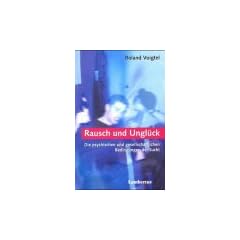 Rausch und Ungl�ck: Die psychischen und gesellschaftlichen Bedingungen der Sucht