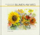 Blumen am Weg - Gisela Munz-Schmidt, Sibylle Buderath