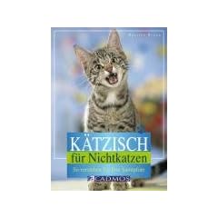 K�tzisch f�r Nichtkatzen: So verstehen Sie Ihre Samtpfote