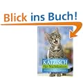 K�tzisch f�r Nichtkatzen: So verstehen Sie Ihre Samtpfote