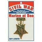 A Civil War Marine at Sea: The Diary of Medal of Honor Recipient Miles M. Oviatt