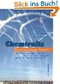 Chemtrails. Verschw�rung am Himmel? Wettermanipulation unter den Augen der �ffentlichkeit