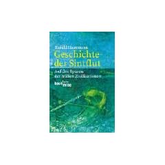 Geschichte der Sintflut: Auf den Spuren der fr�hen Zivilisationen