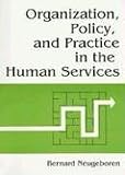 Organization, Policy, and Practice in the Human Services