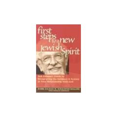First Steps to a New Jewish Spirit: Reb Zalman's Guide to Recapturing Intimacy and Ecstasy in Your Relationship to God