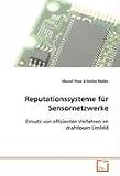 Reputationssysteme für Sensornetzwerke: Einsatz von effizienten Verfahren im drahtlosen Umfeld