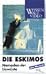 Die Eskimos - Nomaden der Eiswüste