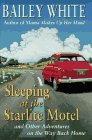 Sleeping at the Starlite Motel: and Other Adventures on the Way Back Home (Vintage)