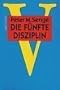 Die f�nfte Disziplin. Kunst und Praxis der lernenden Organisation.