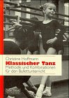Klassischer Tanz. Methodik und Kombinationen für den Ballettunterricht. Klassischer Tanz. Methodik und Kombinationen für den Ballettunterricht.
