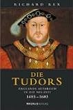 Die Tudors: Englands Aufbruch in die Neuzeit 1485 - 1603 - Richard Rex