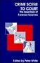 Crime Scene to Court: The Essentials of Forensic Science