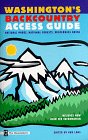 Washington's Backcountry Access Guide : National Parks, National Forests, Wilderness Areas