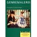 Geschichte der klassischen Bildgattungen in Quellentexten und Kommentaren. Die Genremalerei: BD 4