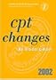CPT Changes 2002: An Insider's View