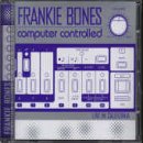 Review Frankie Bones  / Computer Controlled: Live in California