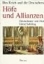 Das Reich und die Deutschen. 800-1800: Die Deutschen und ihre Nation; Das Reich und die Deutschen, 12 Bde., H�fe und Allianzen