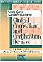 Acute Care Nurse Practitioner: Clinical Curriculum and Certification Review