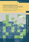Produkt-Bild: Wirtschaft & Gesellschaft vernetzt: 18 f&auml;cher&uuml;bergreifende F&auml;lle aus den Bereichen Betriebskunde, Rechtskunde, Rechnungswesen, Volkswirtschaftslehre, Staatskunde und Wirtschaftsgeografie