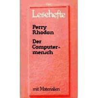 Perry Rhodan , der Computermensch. Science Fiction. Mit Materialien