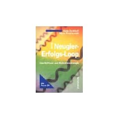 Der Neugier-Erfolgs-Loop: Erfolgreiche Selbstmotivation. Eine NLP Lern- und Motivationsstrategie