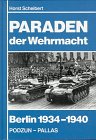 Paraden der Wehrmacht. Berlin 1934 - 1940 - Horst Scheibert