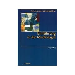 Einf�hrung in die Mediologie: Facetten der Medienkultur