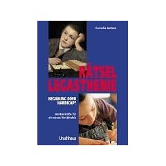 R�tsel Legasthenie: Begabung oder Handicap?: Denkanst��e f�r ein neues Verst�ndnis