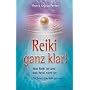 Reiki ganz klar!: Was Reiki ist und was Reiki nicht ist. Zur Essenz des Reiki gelangen