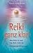 Reiki ganz klar!: Was Reiki ist und was Reiki nicht ist. Zur Essenz des Reiki gelangen