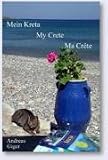 Mein Kreta My Crete Ma Crete - Andreas Giger
