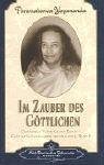Im Zauber des G&ouml;ttlichen: Gesammelte Vortr&auml;ge und Essays 2 - Gott im t&auml;glichen Leben verwirklichen - Paramahansa Yogananda